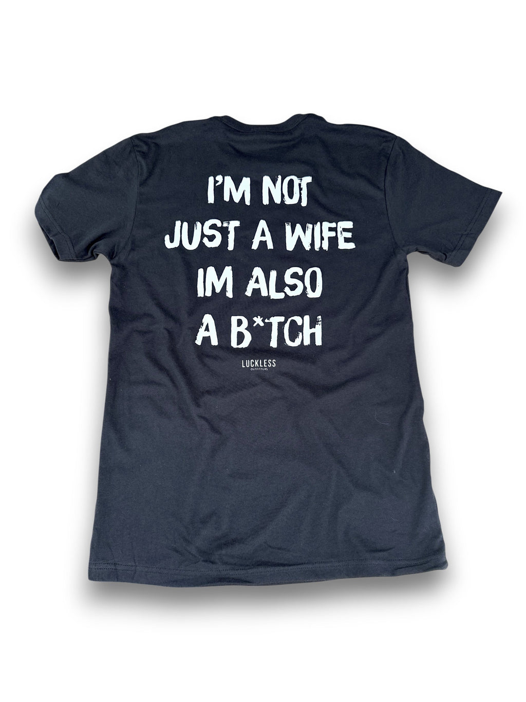 I'm Not Just A Wife I'm Also A Bitch Tee